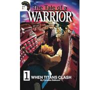 The Tale of a Warrior: When Titans Clash