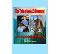 The Tale of an ALS Reversal: A Terrifying & Insightful Journey