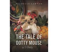 The Tale of Dotty Mouse - a 1 Only