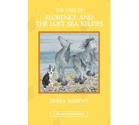 The Tale of Florence and the Lost Sea Kelpies: 1 (The Magical Adventures of Florence the Border Collie)