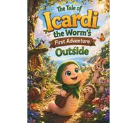 The Tale of Icardi the Worm's First Adventure Outside