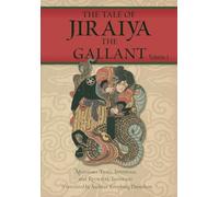 The Tale of Jiraiya the Gallant: Volume I: 1 (Magical Toads and Monstrous Serpents)