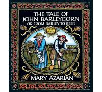 The Tale of John Barleycorn: Or from Barley to Beer
