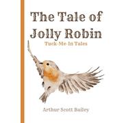 The Tale of Jolly Robin - 1917 Edition: A Restored Public Domain Reprint Presented in a Big, Easy-to-Read Layout for Young Learners