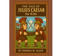 The Tale of Julius Caesar for Kids (Classics for Kids)