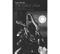 The Tale of Kieu - A Bilingual Edition of Nguyen Du`s Truyen Kieu