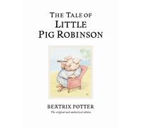 Beatrix Potter – The Tale of Little Pig Robinson – The original and authorized edition – Hardback
