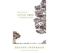The Tale of Little Tree: A Fable About Courage