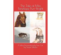 The Tale of Miss Penelope Purr-Bright: A Most Extraordinarily Fine Cat