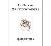 The Tale of Mrs. Tiggy-Winkle The original and authorized edition 6 Beatrix Pott