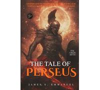 THE TALE OF PERSEUS: Slayer of Medusa and Beyond