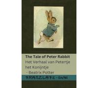 The Tale of Peter Rabbit / Het verhaal van Petertje het Konijntje: Tranzlaty English Nederlands