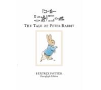 The Tale of Peter Rabbit (transcribed into Egyptian Hieroglyphic script): Written by Beatrix Potter, 2005 Edition, (Hieroglyph ed) Publisher: British Museum Press [Hardcover]