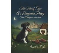 The Tale of Sigi: A Hungarian Puppy: From Budapest to a new home