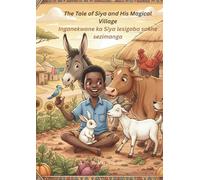 The Tale of Siya and His Magical Village: Inganekwane ka Siya lesigaba sakhe sezimanga