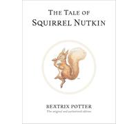 The Tale of Squirrel Nutkin: The original and authorized edition (Beatrix Potter Originals)