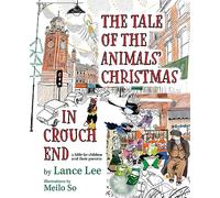 The Tale Of The Animals' Christmas In Crouch End: a fable for children and their parents