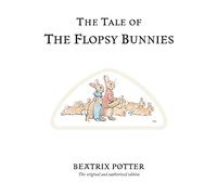 The Tale of The Flopsy Bunnies: The original and authorized edition (Beatrix Potter Originals)