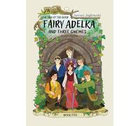The tale of the good fairy Adelka and three gnomes: Book Five