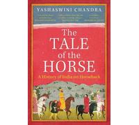 The Tale of the Horse: A History of India on Horseback