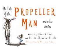 The Tale of the Propeller Man and other stories