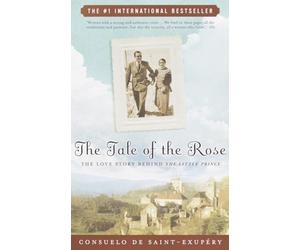 The Tale of the Rose: The Love Story Behind the Little Prince