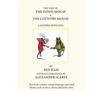 The Tale of the Town Mouse and the Country Mouse: A Modern Retelling by Ben Illis (2006-10-09)