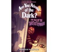 The Tale of the Twisted Toymaker (Are You Afraid of the Dark #2) (Volume 2): An All-New Nightmare