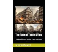 The Tale of Three Cities: The Rebuilding of London, Paris, and Lisbon: 3 (Portugal and Brazil Confront the Contemporary World)