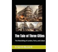 The Tale of Three Cities: The Rebuilding of London, Paris, and Lisbon (Portugal and Brazil Confront the Contemporary World)