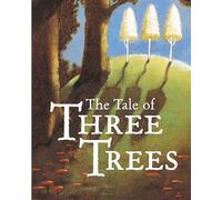 The Tale of Three Trees : A Traditional Folktale