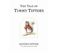 The Tale of Timmy Tiptoes : The original and authorized edition