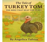 The Tale of Turkey Tom: The Bird Who Beat the Feast