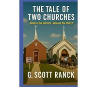 The Tale of Two Churches: Remove The Barriers; Release The Church!