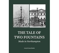 The Tale Of Two Fountains: Made in Northampton
