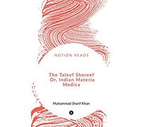 The Taleef Shereef Or, Indian Materia Medica
