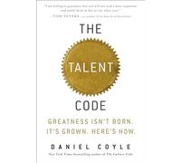 The Talent Code: Greatness Isn't Born. It's Grown. Here's How.