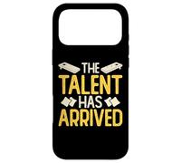 The Talent Has Arrived Case for iPhone 17 Pro Max