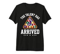 The Talent Has Arrived Funny Billiards Pool Player Premium T-Shirt
