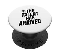 The Talent Has Arrived Funny For Artists And Creatives PopSockets Adhesive PopGrip