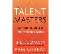 The Talent Masters : Why Smart Leaders Put People Before Numbers