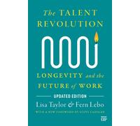 The Talent Revolution : Longevity and the Future of Work, Updated Edition