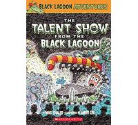 The Talent Show from the Black Lagoon: 02 (Black Lagoon Adventures)
