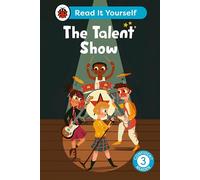 The Talent Show: Read It Yourself - Level 3 Confident Reader