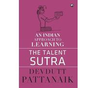 The Talent Sutra : An Indian Approach to Learning