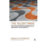 The Talent Wave: Why Succession Planning Fails and What to Do About It by David Clutterbuck (2012-08-03)
