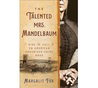 The Talented Mrs. Mandelbaum: The Rise and Fall of an American Organized-Crime Boss