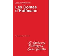 The Tales of Hoffman (Les Contes d'Hoffmann): Libretto (G. Schirmer's Collection of Opera Librettos)
