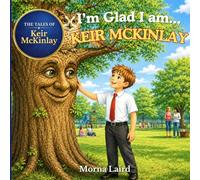 The Tales of Keir McKinlay: I’m Glad I am…Keir McKinlay