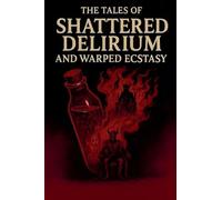 The Tales Of Shattered Delerium And Warped Ecstasy: 1 (The Aetherial Reckoning)
